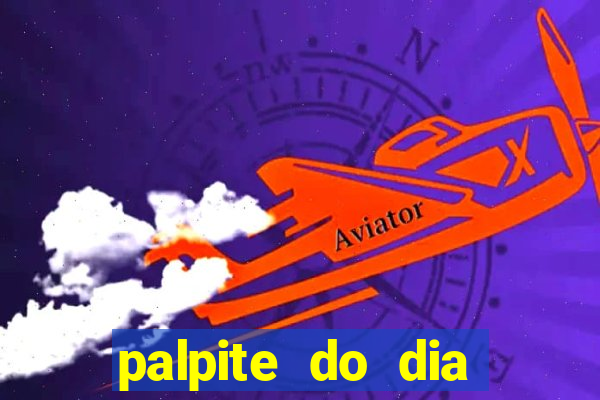 palpite do dia para hoje